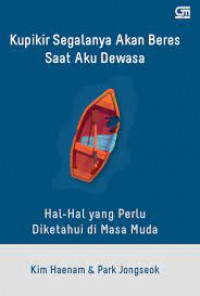 Kupikir segalanya akan beres saat aku dewasa