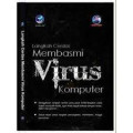 Langkah Cerdas Membasmi Virus Komputer