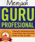 menjadi guru profesional strategi meningkatkan kualifikasi dan kualitas guru di era global