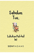 Sebelum Tua Lakukan hal-hal ini