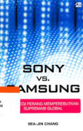 Sony vs Samsung Strategi perang memperebutkan supremasi global
