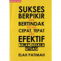 Sukses berpikir dan bertindak secara cepat, tepat dan efektf dalam segala situasi