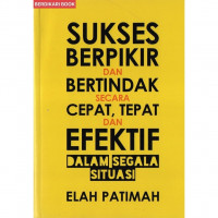 Sukses berpikir dan bertindak secara cepat, tepat dan efektf dalam segala situasi