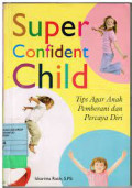 Super Confident Child ( Tips Agar Anak Pemberani dan Percaya Diri )