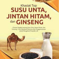 Khasiat Top Susu Unta, Jinten Hitam, dan Ginseng