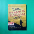 Tuhan Haramkanlah Surgamu Bagiku