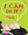 I Can Do It : Cara Mengubah Kebiasaan Berpikir yang Merusak