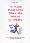 Ya Allah Maaf saya Tidak Ada waktu Untukmu
