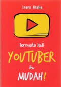 Ternyata Jadi Youtuber itu Mudah